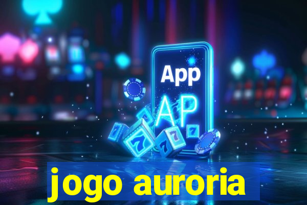 jogo auroria